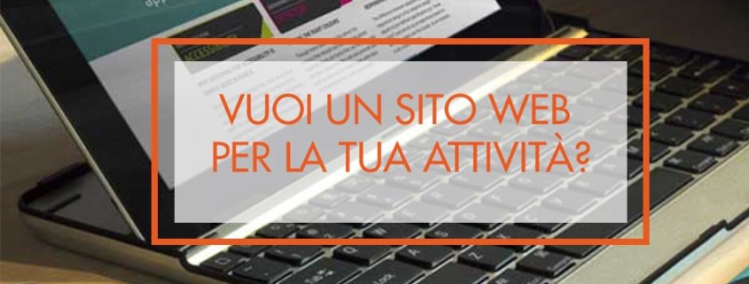 Vuoi un sito web per la tua attività?